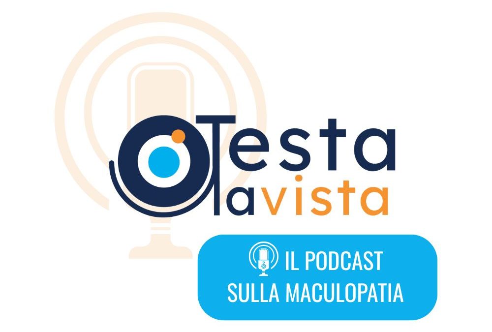 Il podcast sulla maculopatia di Testalavista